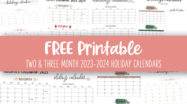 Printable-Two-And-Three-Month-2023-2024-Holiday-Calendars-Feature-Image